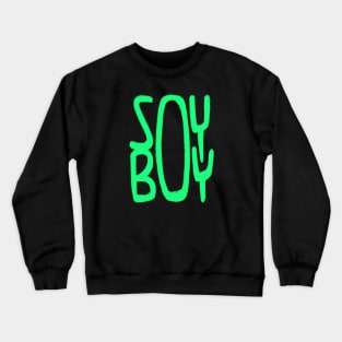 ironic, Soy Boy, Soy, Green, Vegan Crewneck Sweatshirt